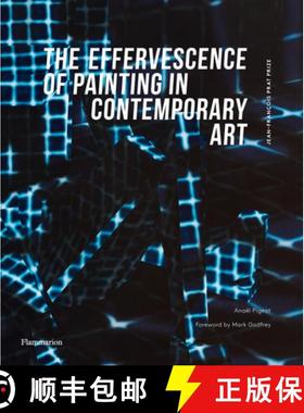 Effervescence of Painting in Contemporary Art: Jean-Francois Prat Prize (bilingual English-French edi... [9782080272232]