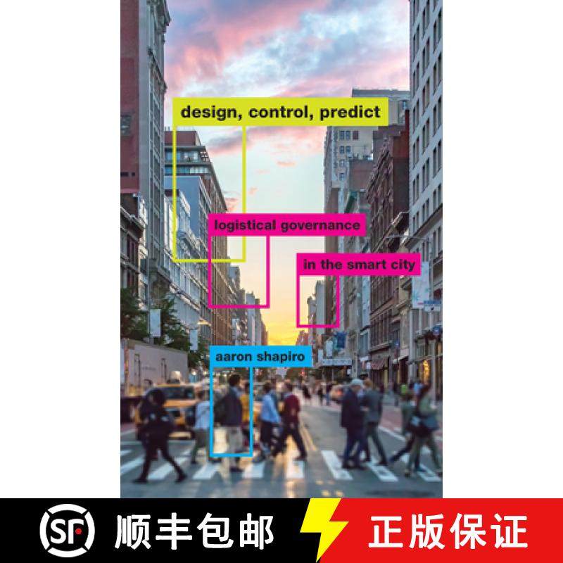 【3-4周达】Design, Control, Predict: Logistical Governance in the Smart City [9781517908270]