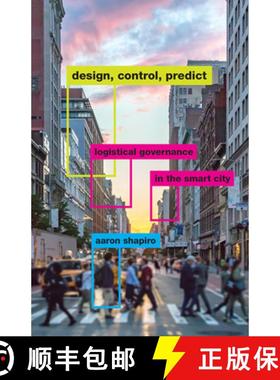【3-4周达】Design, Control, Predict: Logistical Governance in the Smart City [9781517908270]