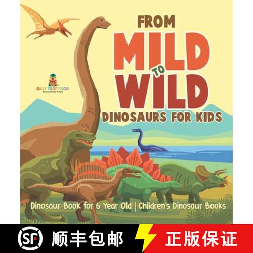 【3-4周达】精装 From Mild to Wild, Dinosaurs for Kids - Dinosaur Book for 6-Year-Old | Children's Din... [9798869415721]