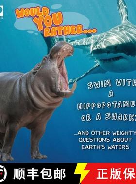 【3-4周达】Would You Rather...  Swim with a Hippopotamus or a Shark? ...and other weighty questions a... [9780716652380]