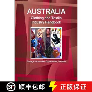 【3-4周达】Australia Clothing and Textile  Industry Handbook - Strategic Information, Opportunities, ... [9781365757228]