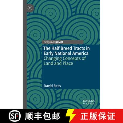 【3-4周达】The Half Breed Tracts in Early National America : Changing Concepts of Land and Place [9783030314668]