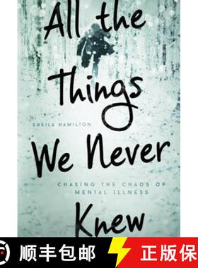 【3-4周达】All the Things We Never Knew: Chasing the Chaos of Mental Illness [9781580055840]