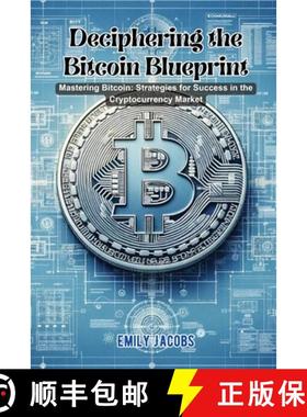 【3-4周达】Deciphering the Bitcoin Blueprint: Mastering bitcoin: strategies for success in the crypto... [9798869271167]