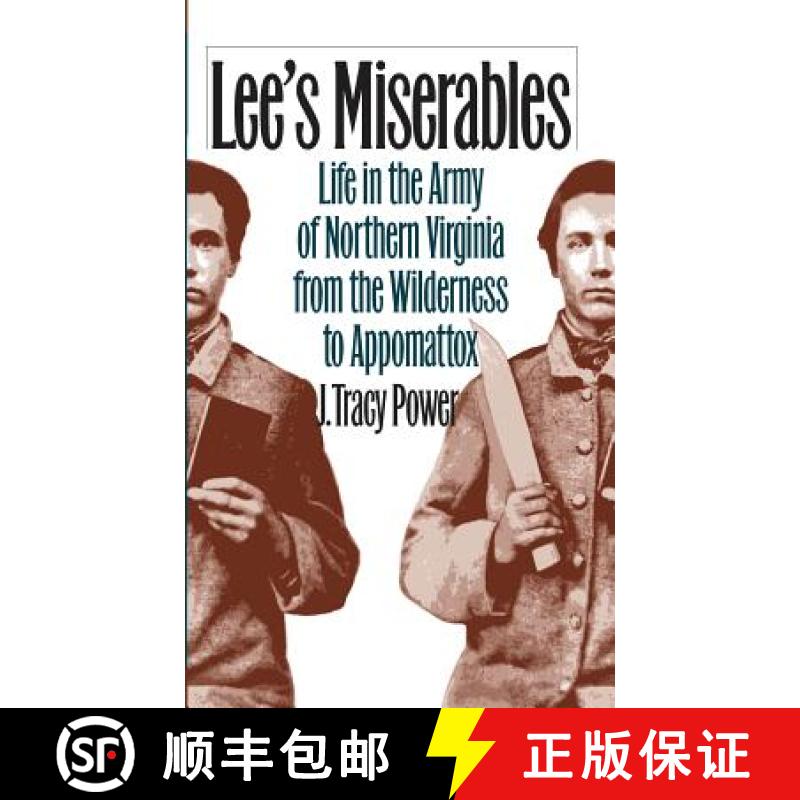 预订 Lee's Miserables: Life in the Army of Northern Virginia from the Wilderness to Appomattox [9780807854143]