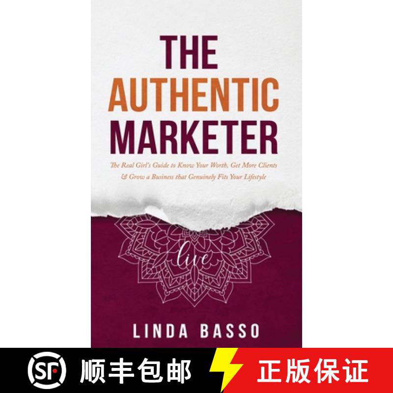 【3-4周达】The Authentic Marketer: The Real Girl's Guide to Know Your Worth, Get More Clients & Grow ... [9781989840092]