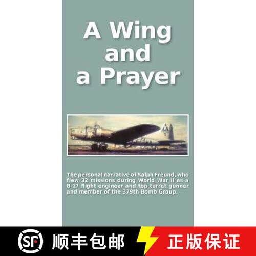 【3-4周达】精装 A Wing and a Prayer: The Personal Narrative of Ralph Freund Who Flew 32 Missions Over... [9781633153424]