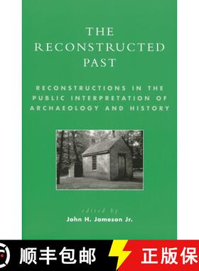 【3-4周达】The Reconstructed Past : Reconstructions in the Public Interpretation of Archaeology and H... [9780759103764]