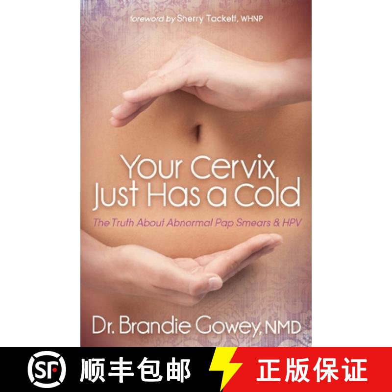【3-4周达】Your Cervix Just Has a Cold: The Truth about Abnormal Pap Smears and Hpv [9781614486848]
