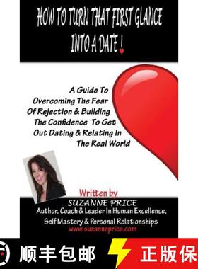 预订 How To Turn That First Glance Into A Date: Overcome The Fear Of Rejection & Build The Confidence... [9780981286204]
