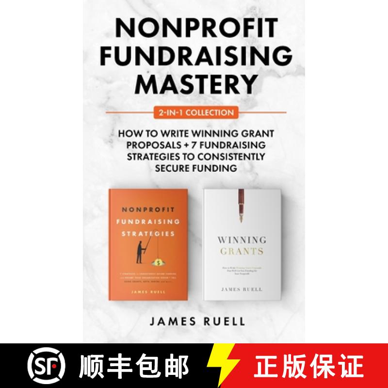 【2-3周达】Nonprofit Fundraising Mastery 2-in-1 Collection: How to Write Winning Grant Proposals + 7 ... [9781915710369]