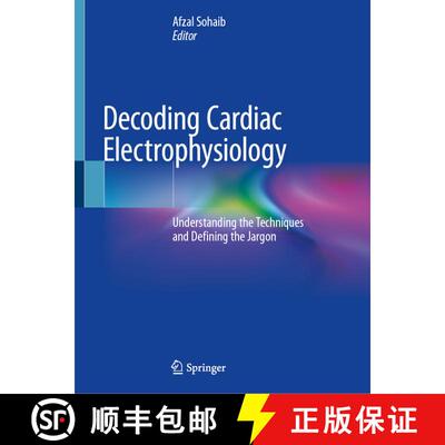 【3-4周达】Decoding Cardiac Electrophysiology: Understanding the Techniques and Defining the Jargon [9783030286712]
