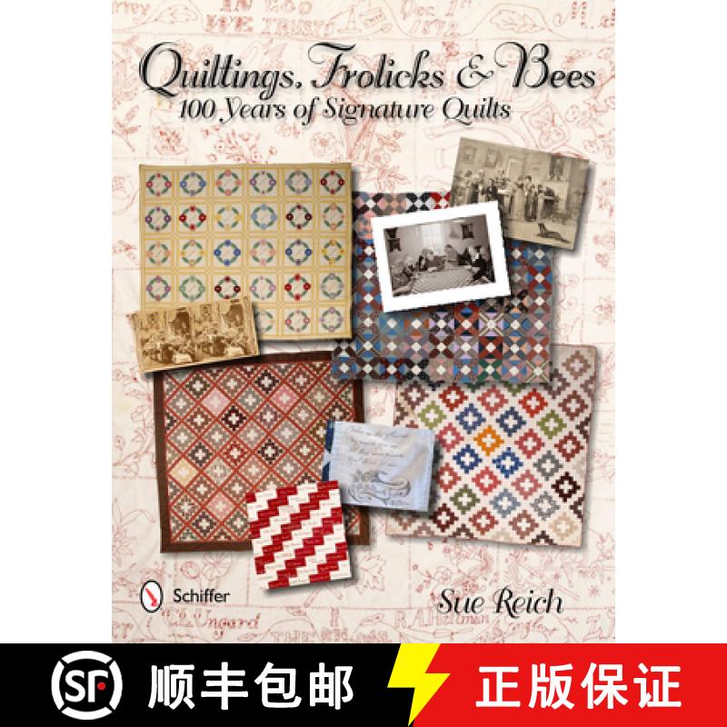 【4周达】Quiltings, Frolicks, and Bees: 100 Years of Signature Quilts: 100 Years of Signature Quilts [9780764340987]