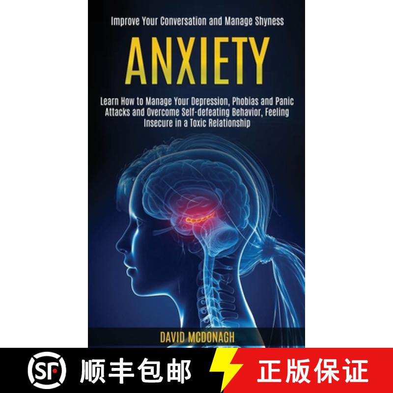【3-4周达】Anxiety: Learn How to Manage Your Depression, Phobias and Panic Attacks and Overcome Self-... [9781989920404]