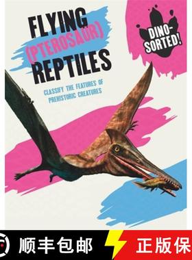【3-4周达】Dino-Sorted!: Flying (Pterosaur) Reptiles [9781445173528]