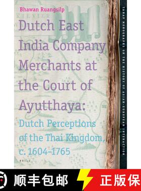 预订 Dutch East India Company Merchants at the Court of Ayutthaya: Dutch Perceptions of the Thai King... [9789004156005]