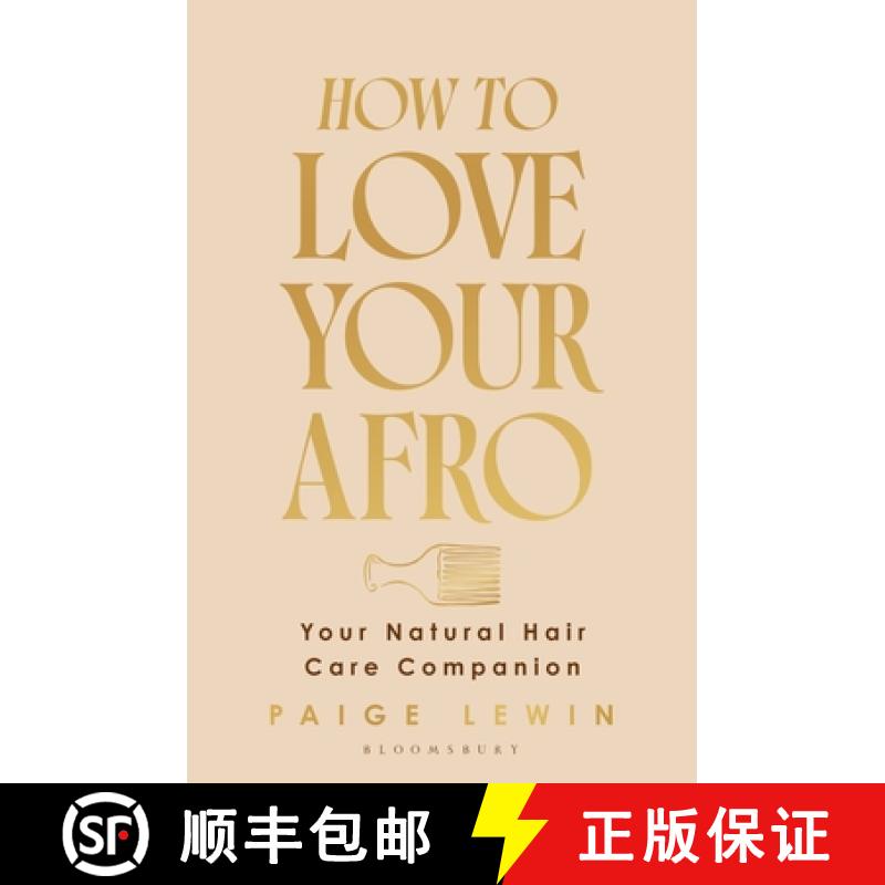 【3-4周达】How to Love Your Afro: Your Holistic Natural Hair and Self-Love Guide - From the Host of t... [9781526686985]