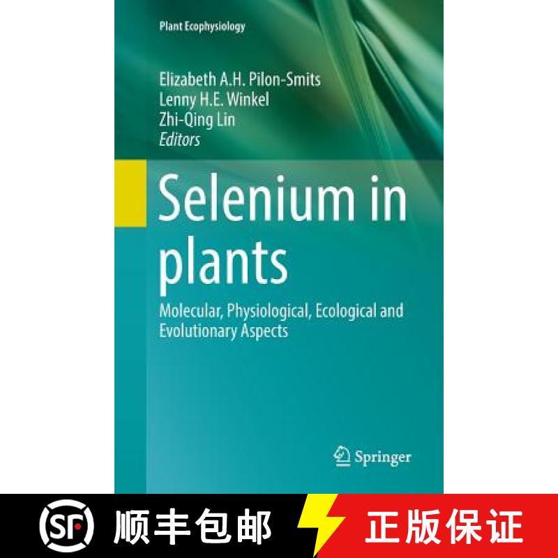【3-4周达】Selenium in plants : Molecular, Physiological, Ecological and Evolutionary Aspects [9783319858654]
