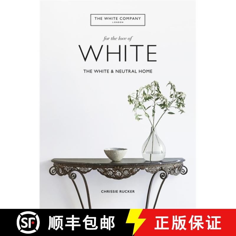【3-4周达】White Company, For the Love of White: The White & Neutral Home [9781784725563]