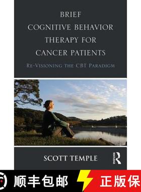 【3-4周达】Brief Cognitive Behavior Therapy for Cancer Patients: Re-Visioning the CBT Paradigm [9781138942639]