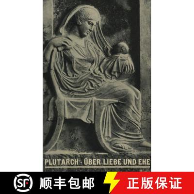 【3-4周达】Über Liebe und Ehe：Eine Auswahl aus Moralia. Griechisch und deutsch [9783110360417]