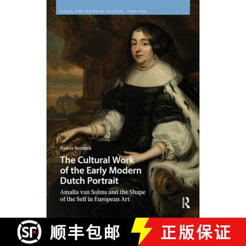 【3-4周达】精装 The Cultural Work of the Early Modern Dutch Portrait: Amalia van Solms and the Shape ... [9789048562572]