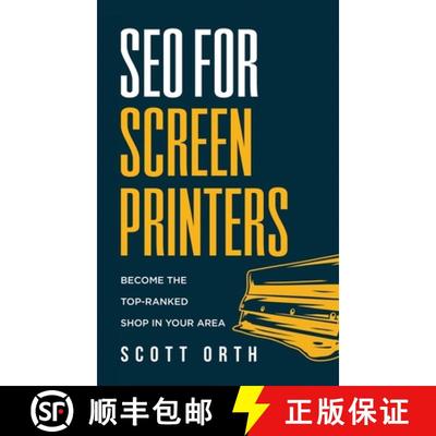 预订 SEO for Screen Printers: Become the Top-Ranked Shop in Your Area [9798989743742]