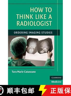 【3-4周达】How to Think Like a Radiologist: Ordering Imaging Studies [9780521715232]
