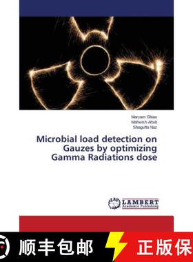 预订 Microbial load detection on Gauzes by optimizing Gamma Radiations dose [9783659708992]