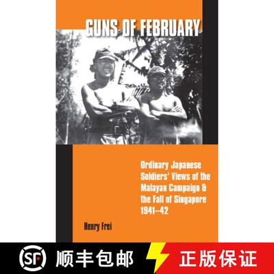 【3-4周达】Guns of February: Ordinary Japanese Soldiers' Views of the Malayan Campaign in 1941 [9789971692735]