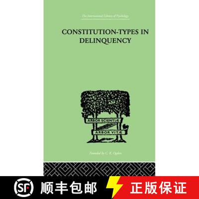 预订 Constitution-Types In Delinquency : PRACTICAL APPLICATIONS AND BIO-PHYSIOLOGICAL FOUNDATIONS OF [9781138882409]
