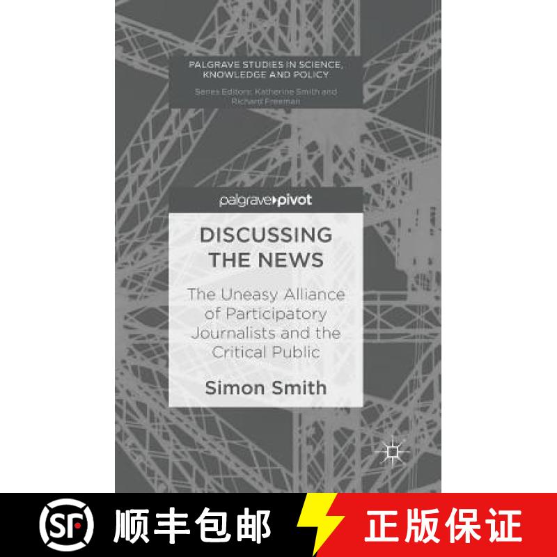 【3-4周达】Discussing the News : The Uneasy Alliance of Participatory Journalists and the Critical Pu... [9783319529646]