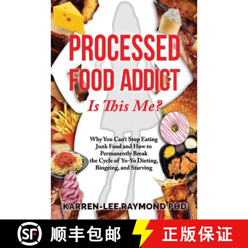 【4周达】Processed Food Addict Is This Me?: Why You Can't Stop Eating Junk Food and How to Permanentl... [9780648436249]