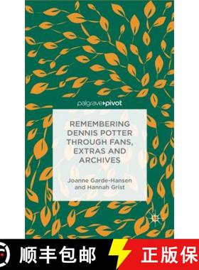 【3-4周达】Remembering Dennis Potter Through Fans, Extras and Archives [9781137349293]