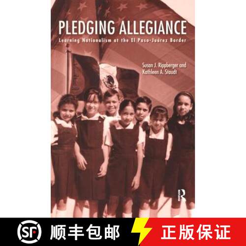 【3-4周达】Pledging Allegiance: Learning Nationalism at the El Paso-Juarez Border [9780415934916]