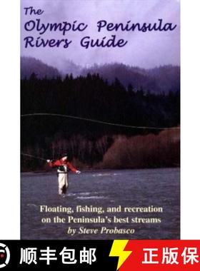 【3-4周达】The Olympic Peninsula Rivers Guide : Floating, Fishing, and Recreation on the Peninsula's ... [9780963970558]
