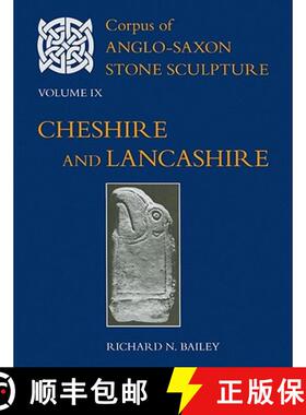 【3-4周达】Corpus of Anglo-Saxon Stone Sculpture Volume IX, Cheshire and Lancashire: - Corpus of Angl... [9780197264621]