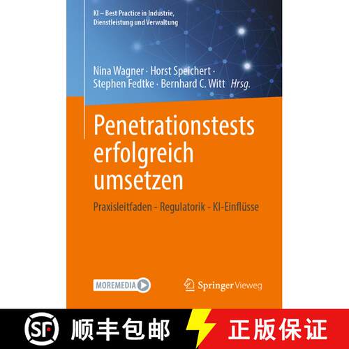 【3-4周达】Penetrationstests erfolgreich umsetzen: Praxisleitfaden - Regulatorik - KI-Einflüsse [9783658472610]