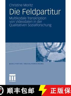 【3-4周达】Die Feldpartitur: Multikodale Transkription Von Videodaten in Der Qualitativen Sozialforsc... [9783531179506]
