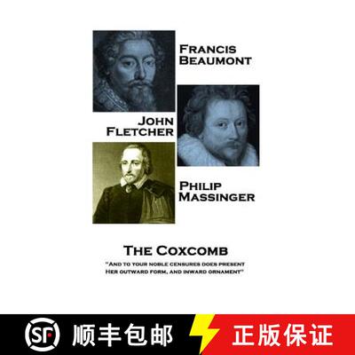 【3-4周达】Francis Beaumont, JohnFletcher & Philip Massinger - The Coxcomb: And to your noble censure... [9781787377943]