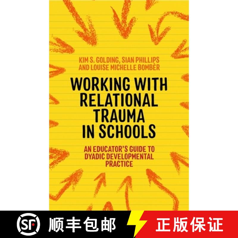 【3-4周达】Working with Relational Trauma in Schools : An Educator's Guide to Using Dyadic Developmen... [9781787752191]