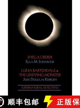 预订 Supernatural Detectives 4: Shiela Crerar / Luna Bartendale & the Undying Monster [9781616461119]