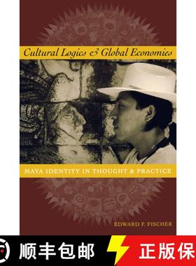 【3-4周达】Cultural Logics and Global Economies: Maya Identity in Thought and Practice [9780292725348]