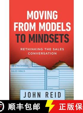 预订 Moving from Models to Mindsets: Rethinking the Sales Conversation [9781544512730]