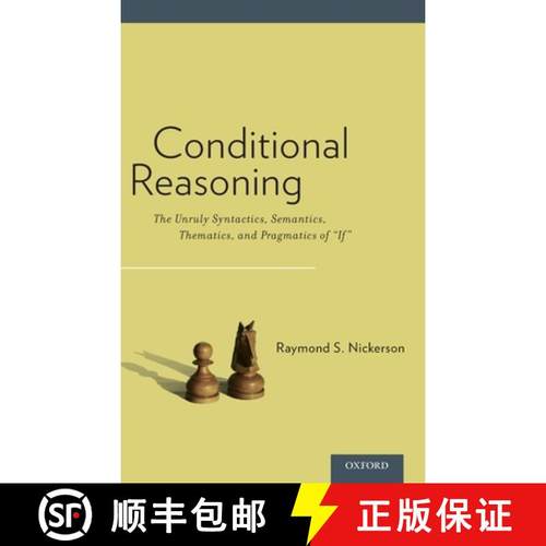 【3-4周达】Conditional Reasoning: The Unruly Syntactics, Semantics, Thematics, and Pragmatics of if [9780190202996]