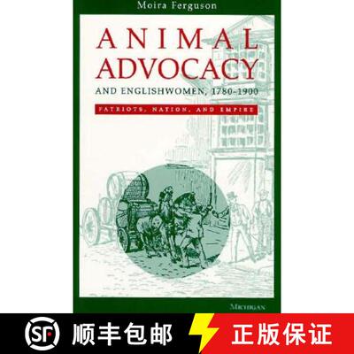 预订 Animal Advocacy and Englishwomen, 1780-1900: Patriots, Nation, and Empire [9780472108749]