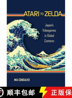 【3-4周达】Atari to Zelda: Japan's Videogames in Global Contexts [9780262545761]
