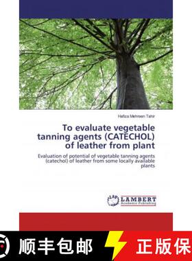 预订 To evaluate vegetable tanning agents (CATECHOL) of leather from plant [9786139455461]