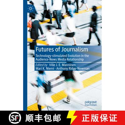 【3-4周达】精装 Futures of Journalism : Technology-stimulated Evolution in the Audience-News Media Re... [9783030950729]